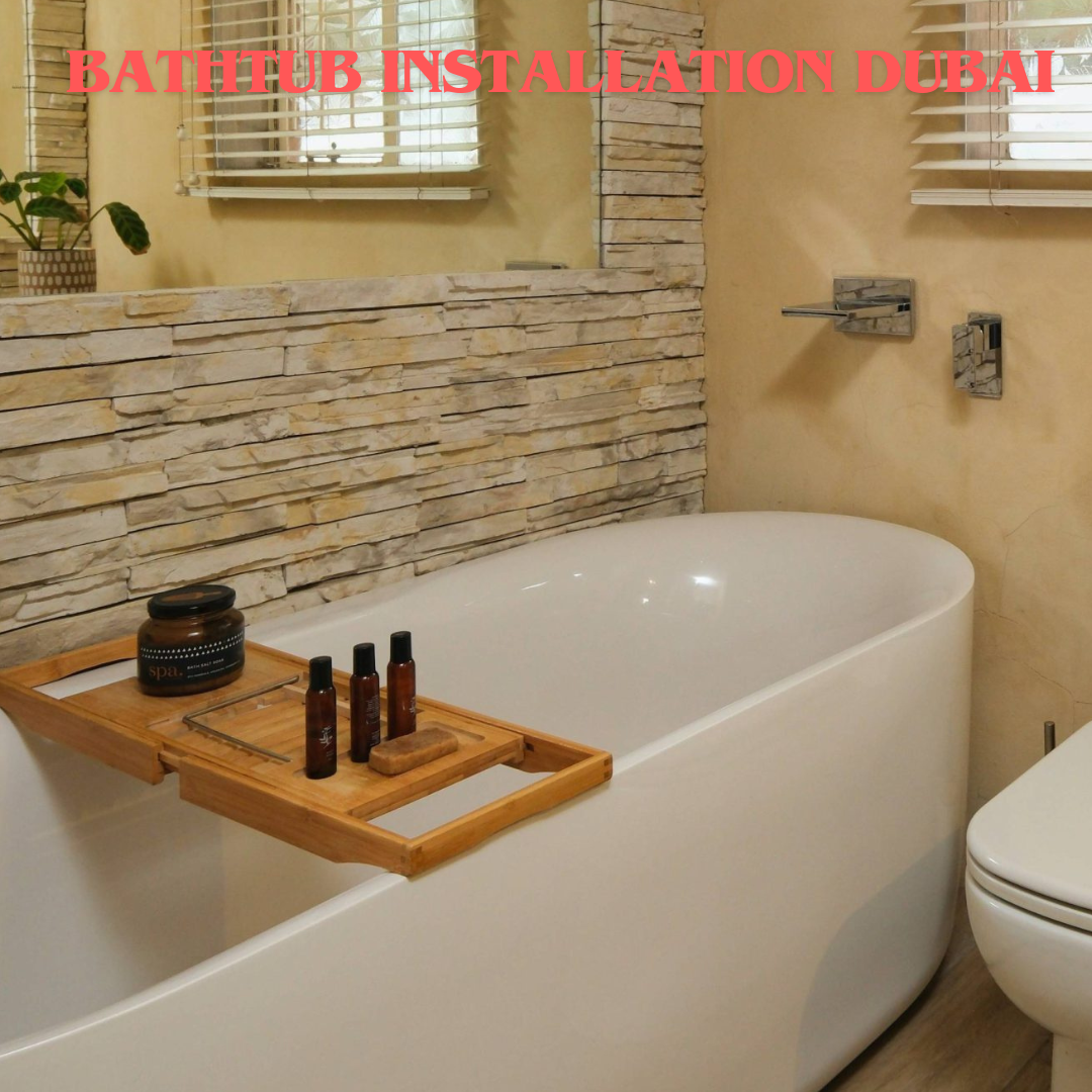 Bathtub Installation Dubai Replacement & Installation